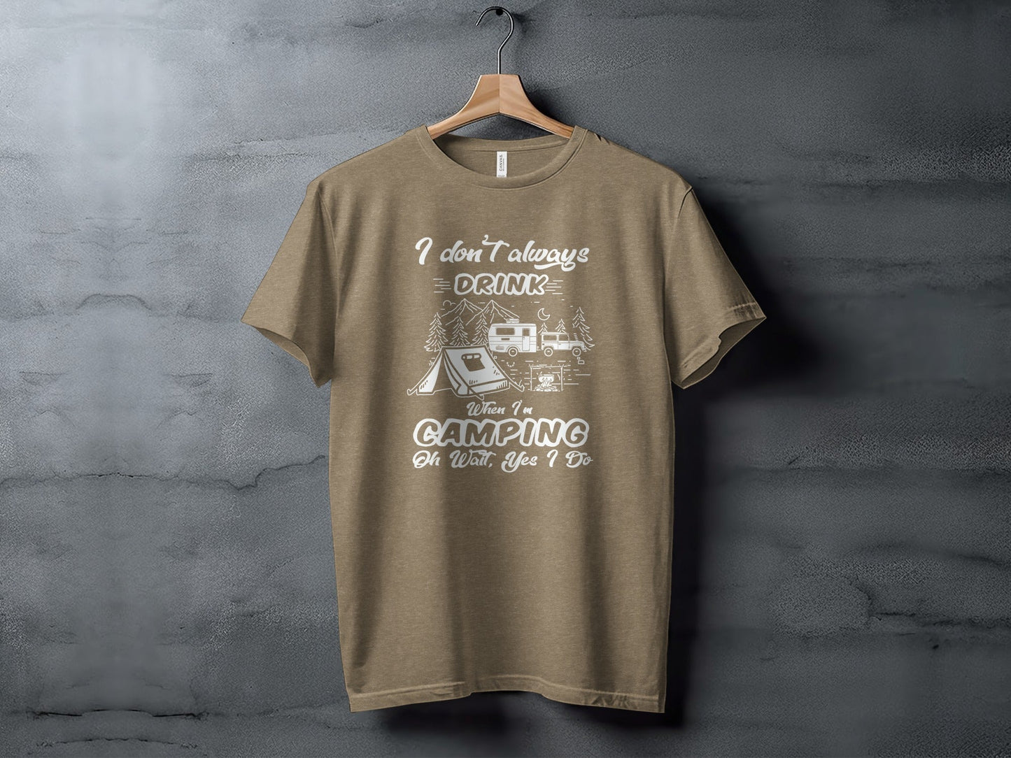 I Don't Always Drink When Camping Camping T-Shirt