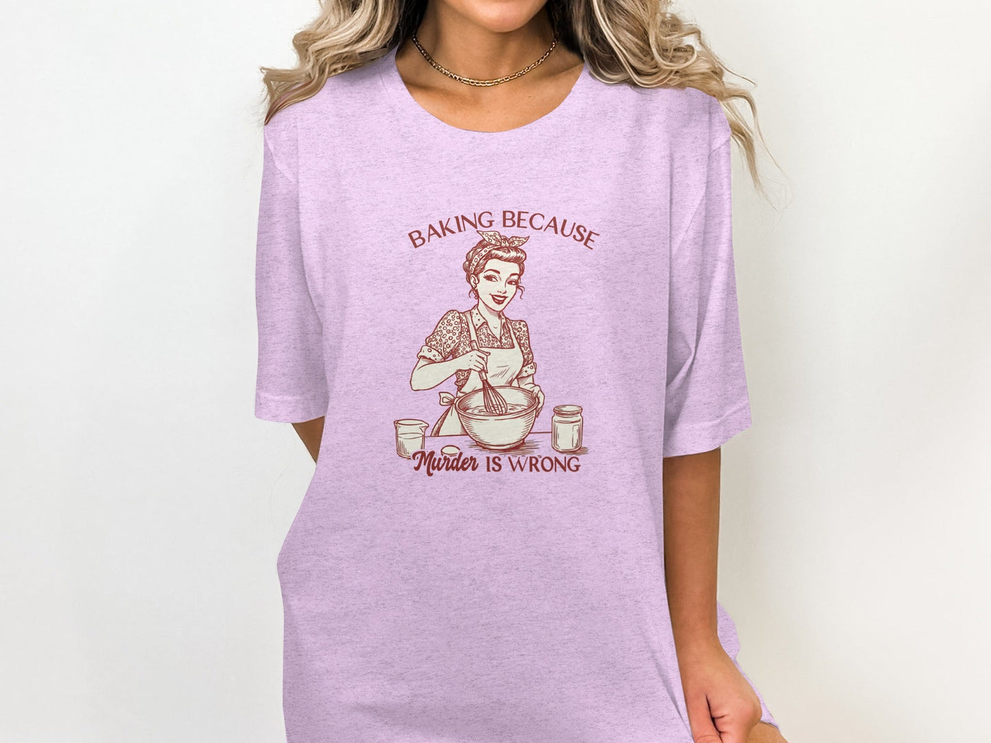 Baking Because Murder Is Wrong Funny Lady Baker T-Shirt