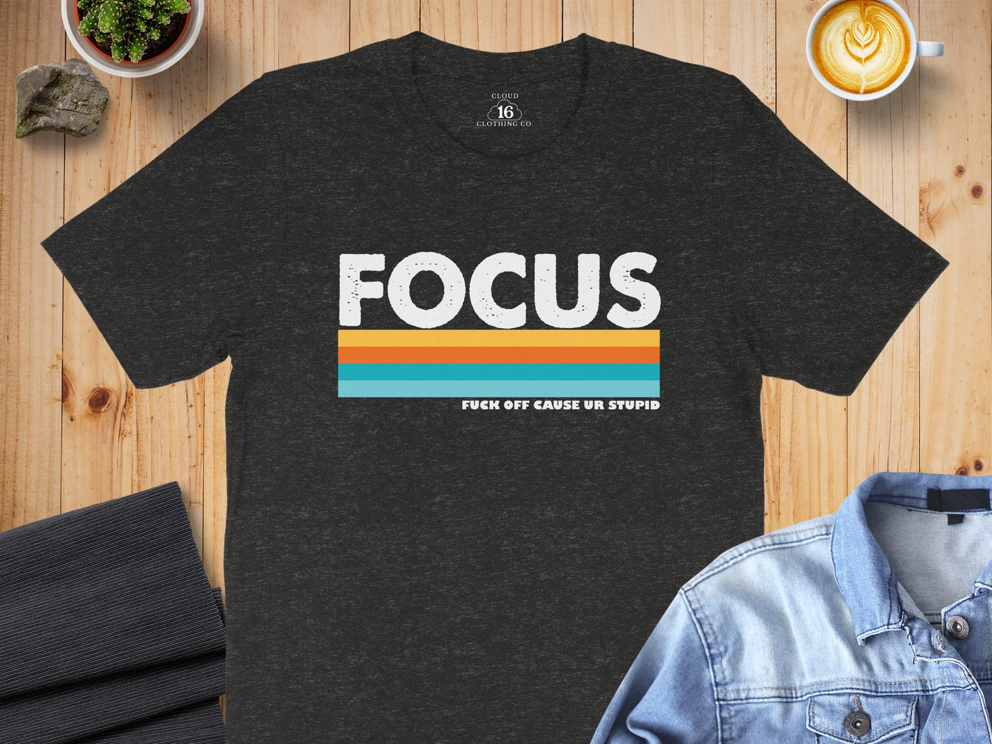 Focus Colorful Stripes with Funny Quote Graphic T-Shirt