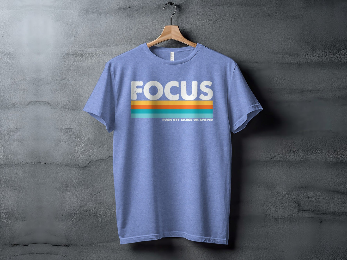 Focus Colorful Stripes with Funny Quote Graphic T-Shirt
