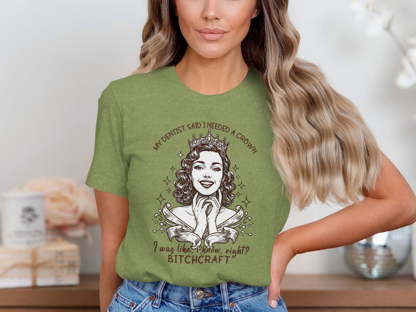 My Dentist Said I Needed A Crown Bitchcraft T-Shirt