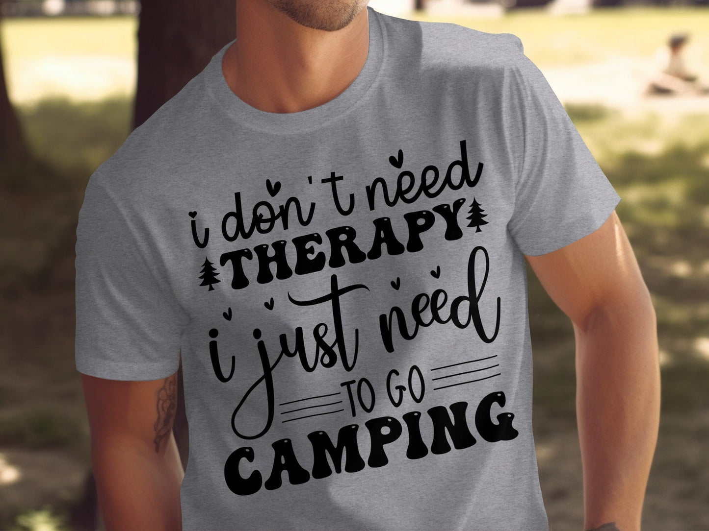 I Don't Need Therapy Just Camping Adventure T-Shirt