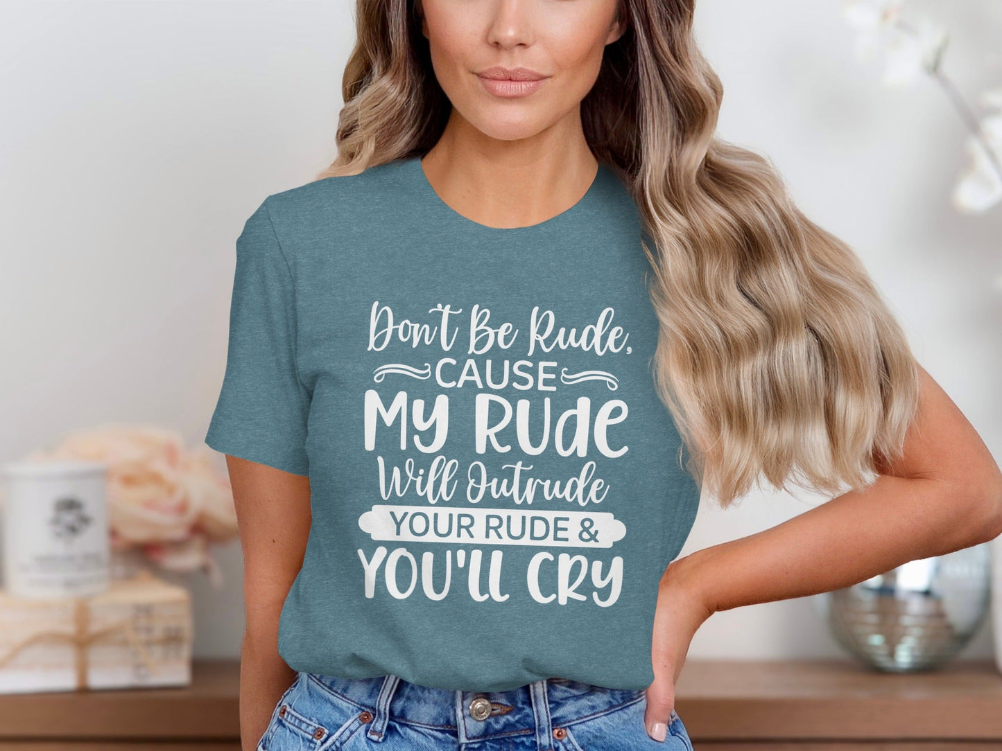 Don't Be Rude My Rude Will Outrude Your Rude T-Shirt