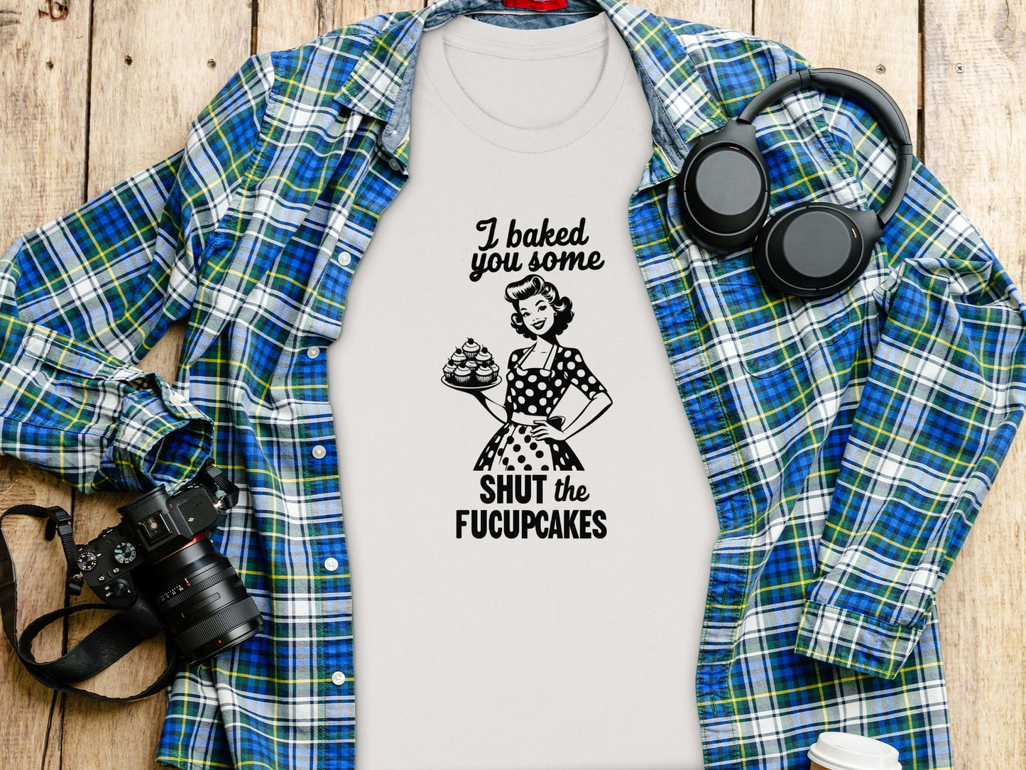 I Baked You Some Shut The Fucupcakes Funny Design T-Shirt