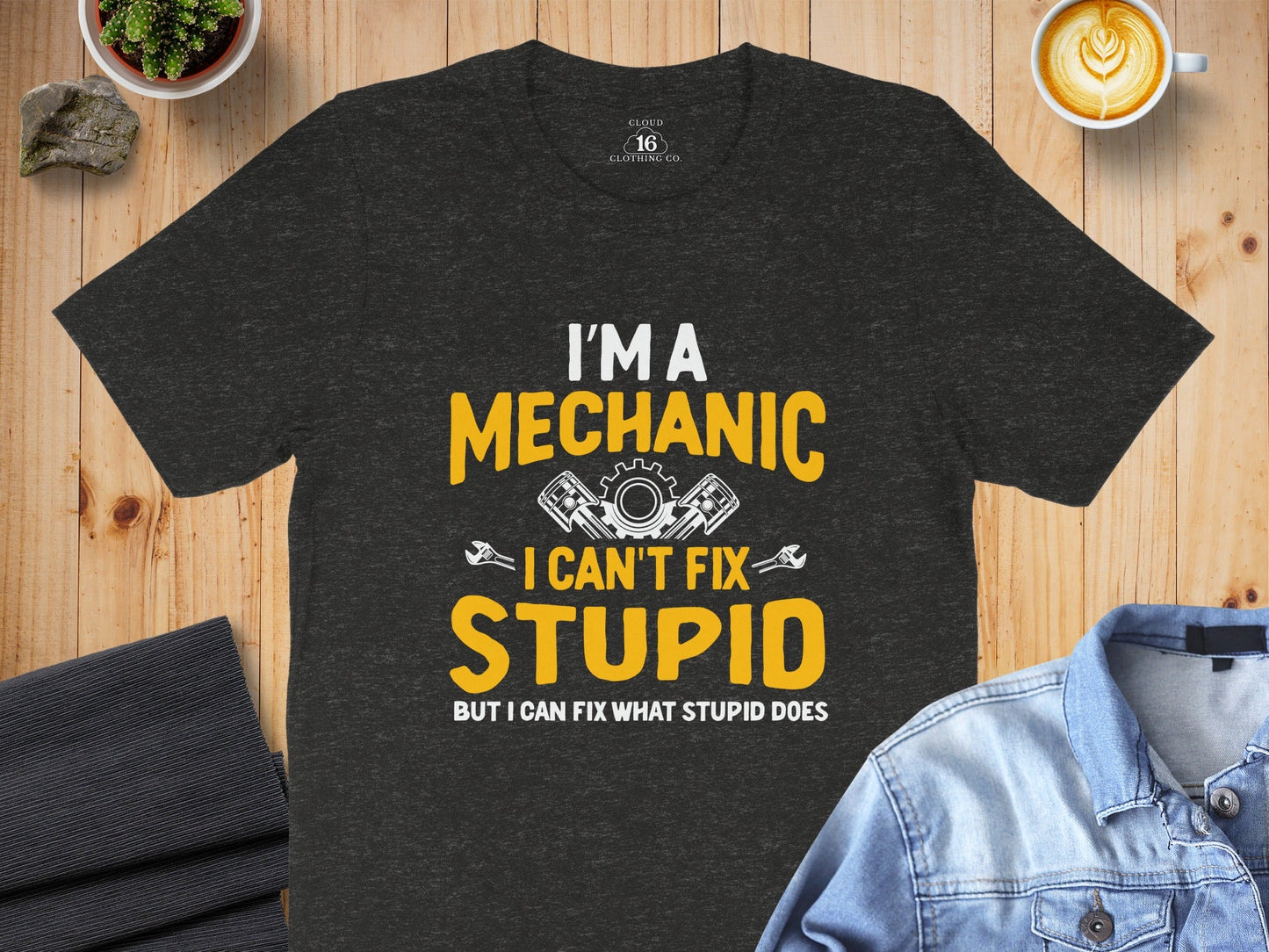 I Am A Mechanic I Cant Fix Stupid But I Can Funny T-Shirt