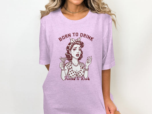 Born To Drink Forced To Work Crying Woman Art T-Shirt