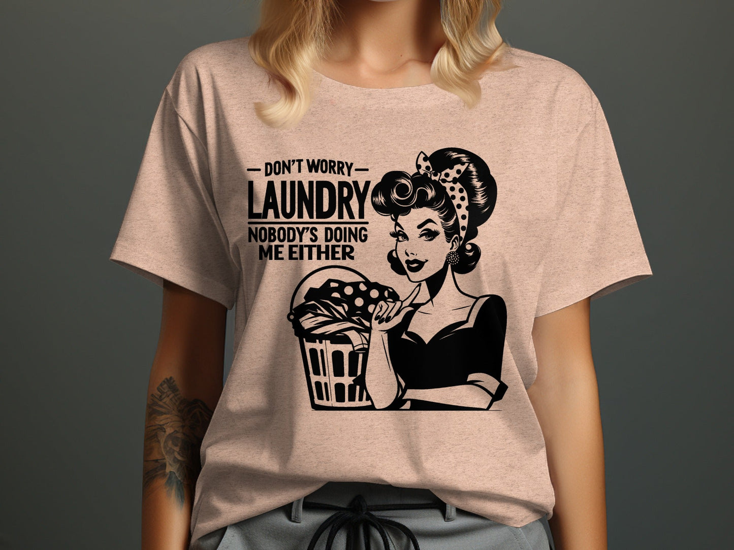 Dont Worry Laundry Nobody is Doing Me Either T-Shirt