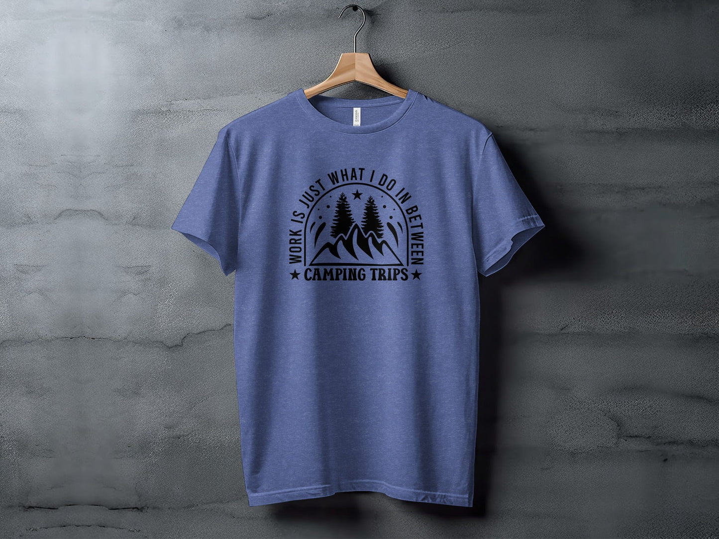 Work Is Just What I Do In Between Camping Trips T-Shirt