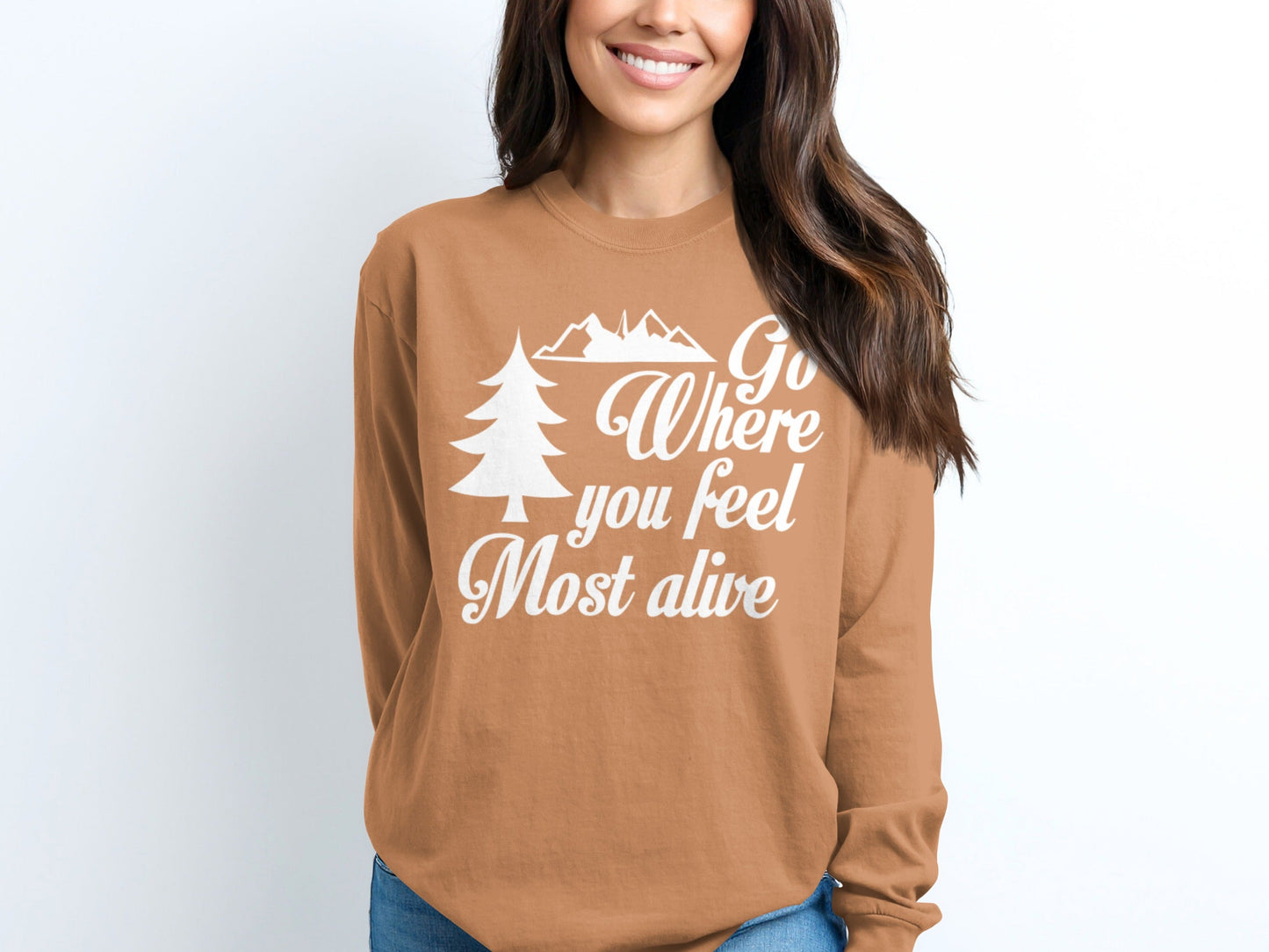 Go Where You Feel Most Alive Outdoors Graphic Long Sleeve T-Shirt