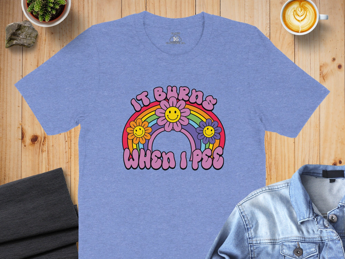 It Burns When I Pee Rainbow Flowers Graphic T-Shirt