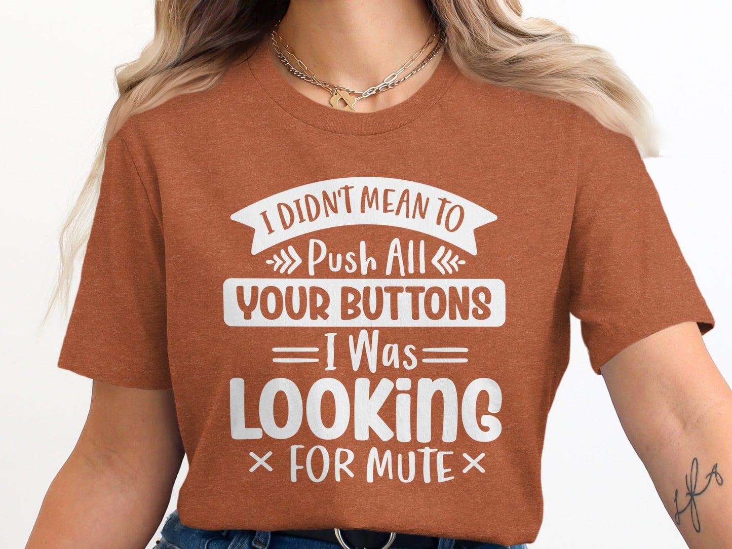 I Didn't Mean to Push All Your Buttons T-Shirt