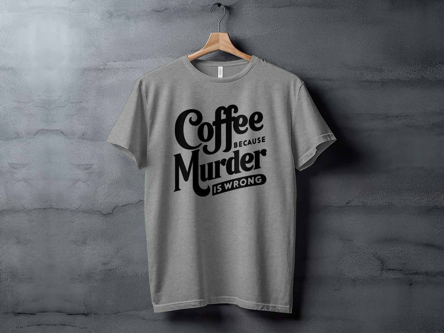 Coffee Because Murder is Wrong Graphic Design T-Shirt