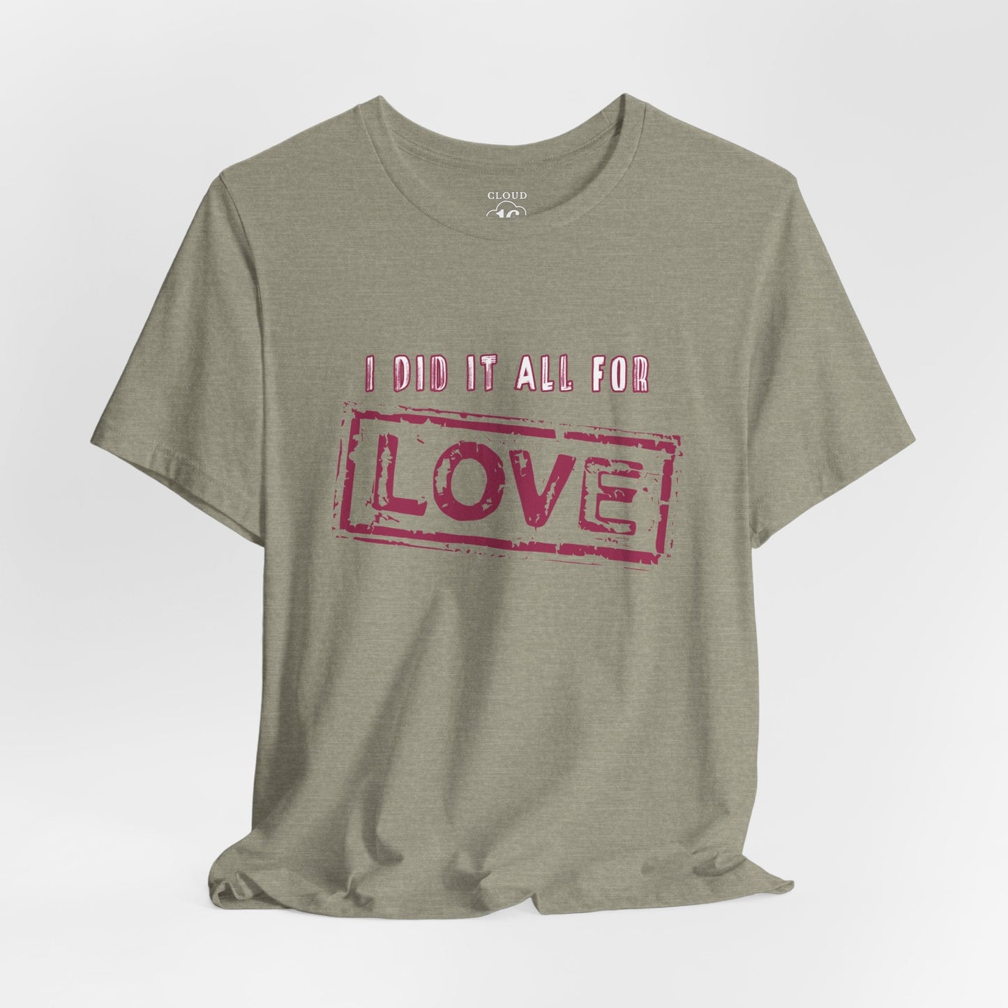 I Did It All For Love T-Shirt - Vintage Retro Valentine's Graphic Tee