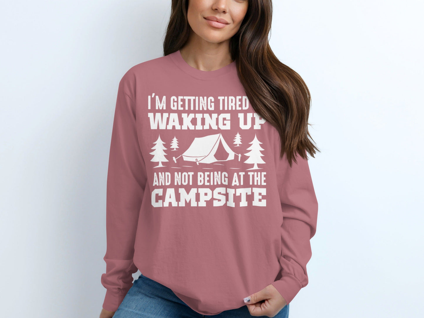 Tired Of Waking Up Campsite Camping Trees Tent Long Sleeve T-Shirt