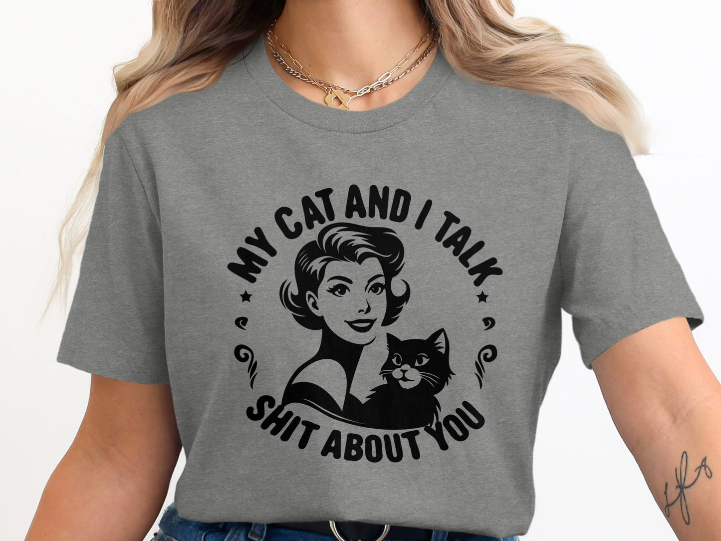 My Cat and I Talk Shit About You Funny Graphic T-Shirt