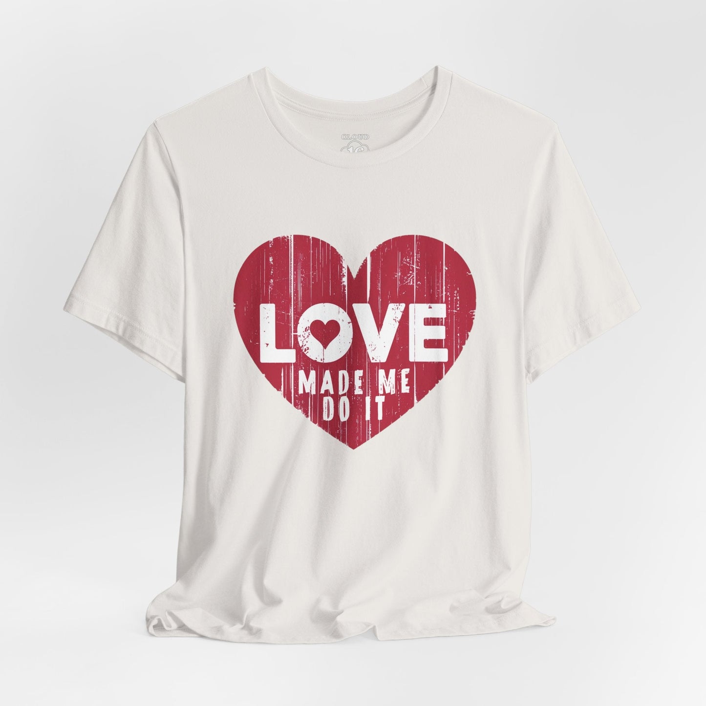 Love Made Me Do It T-Shirt - Vintage Distressed Heart Graphic Tee