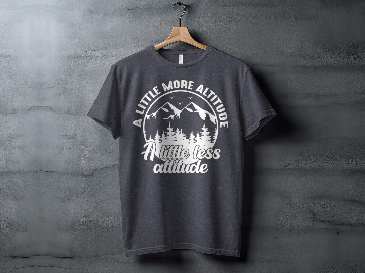 A Little More Altitude A Little Less Attitude T-Shirt