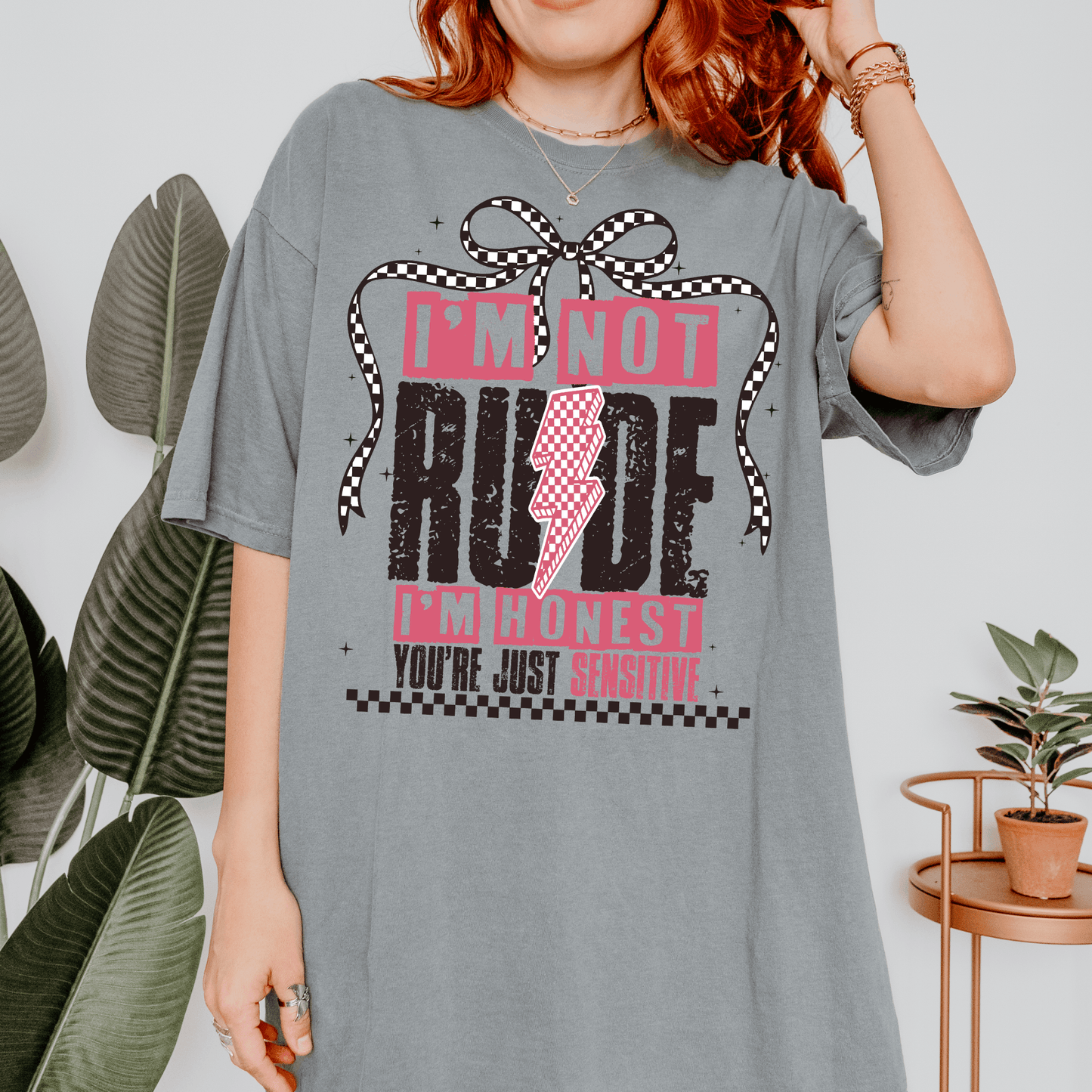 I’m not rude, I’m honest. You’re just sensitive.  T-shirt or Crewneck Sweatshirt