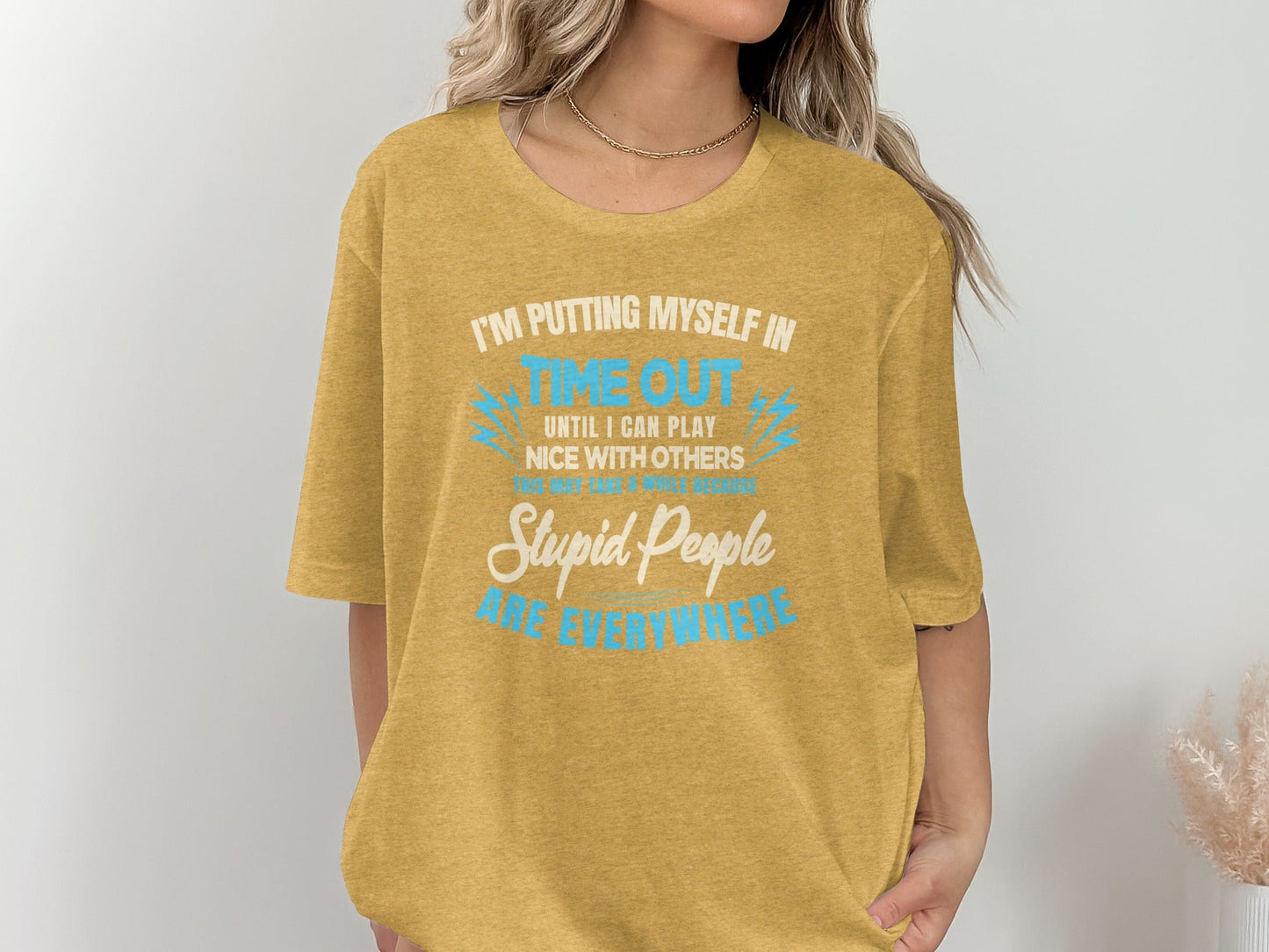 I'm Putting Myself In Time Out Stupid People T-Shirt