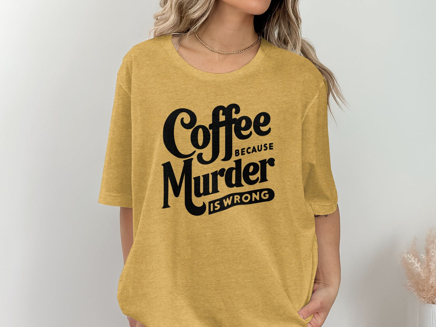 Coffee Because Murder is Wrong Graphic Design T-Shirt