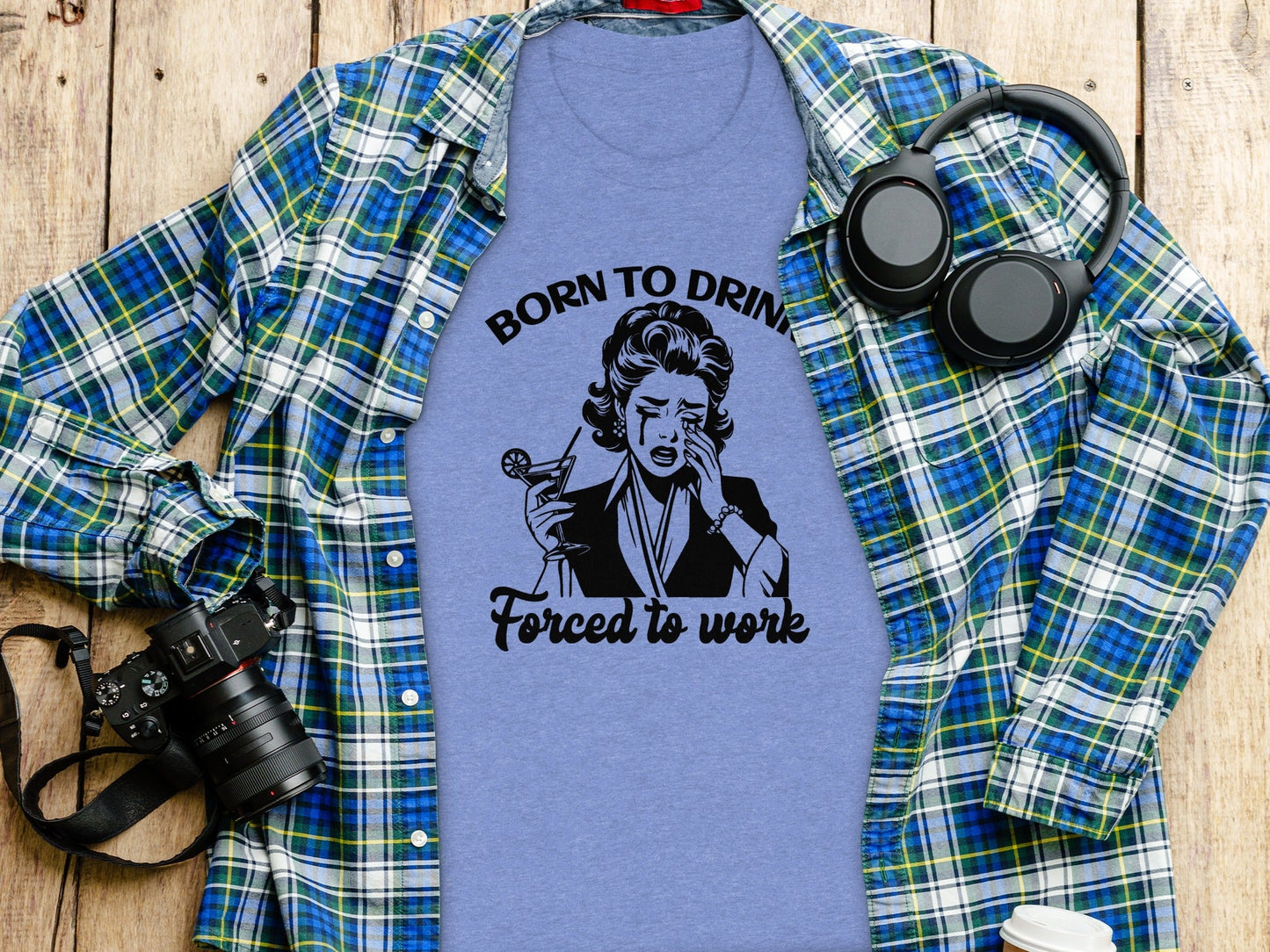 Born To Drink Forced To Work Funny Woman Illustration T-Shirt