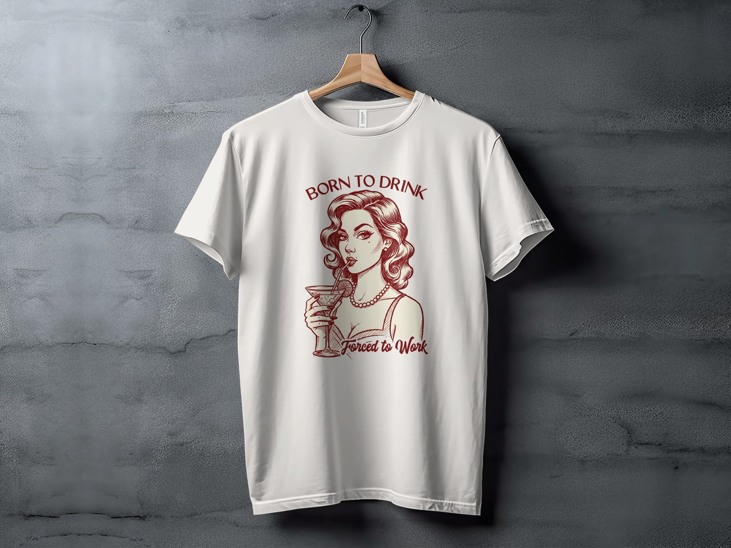 Born To Drink Forced To Work Retro Woman Artwork T-Shirt