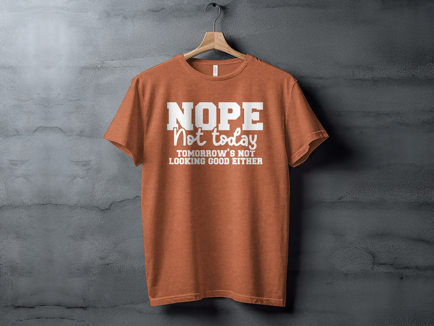 Nope Not Today Funny Sarcastic Graphic Design T-Shirt