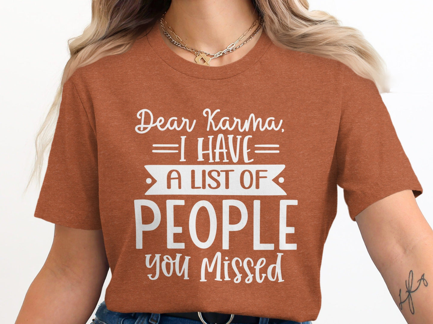 Dear Karma I Have A List Of People You Missed T-Shirt