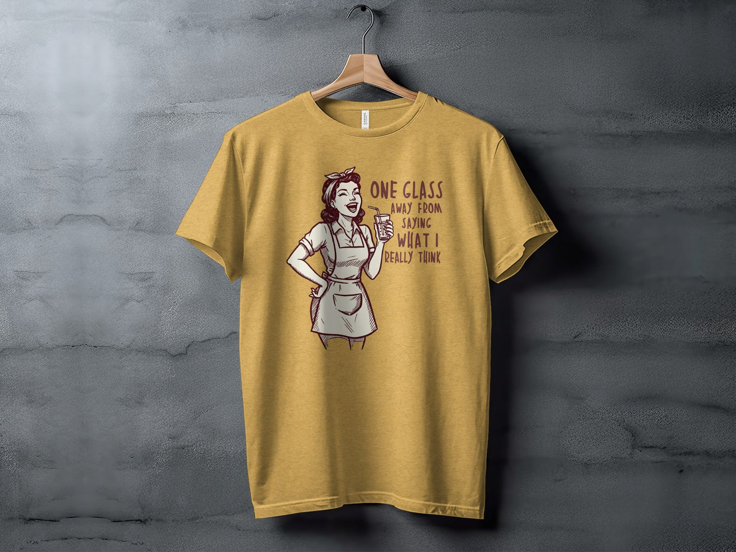 One Glass Away From Saying What I Think T-Shirt