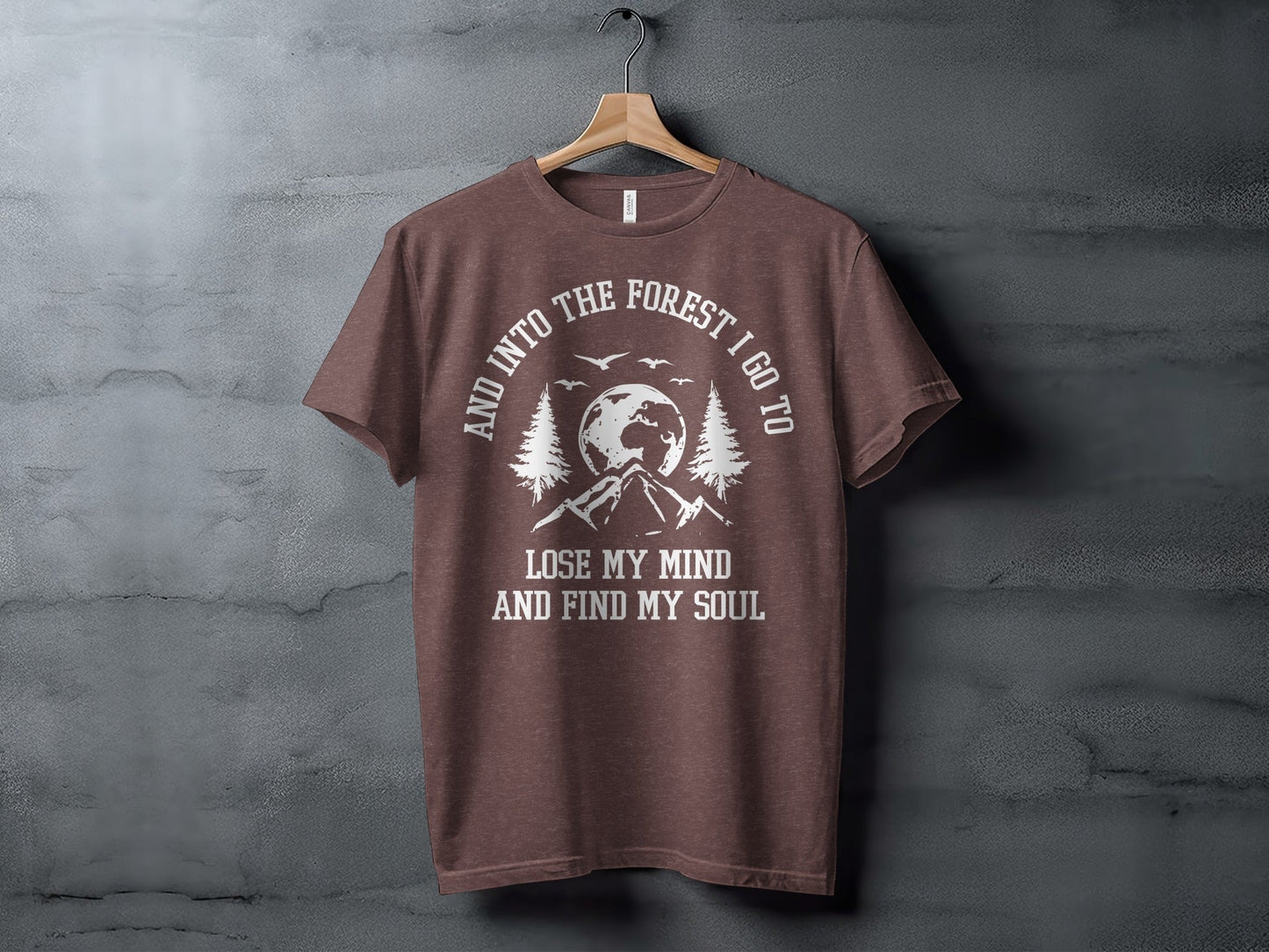 And Into The Forest I Go To Lose My Mind Find My Soul T-Shirt
