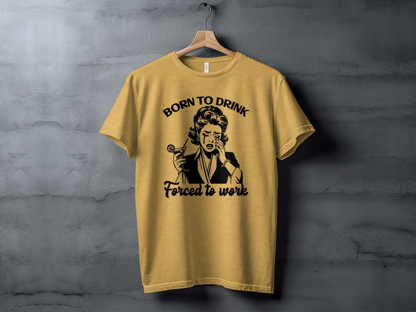 Born To Drink Forced To Work Funny Woman Illustration T-Shirt