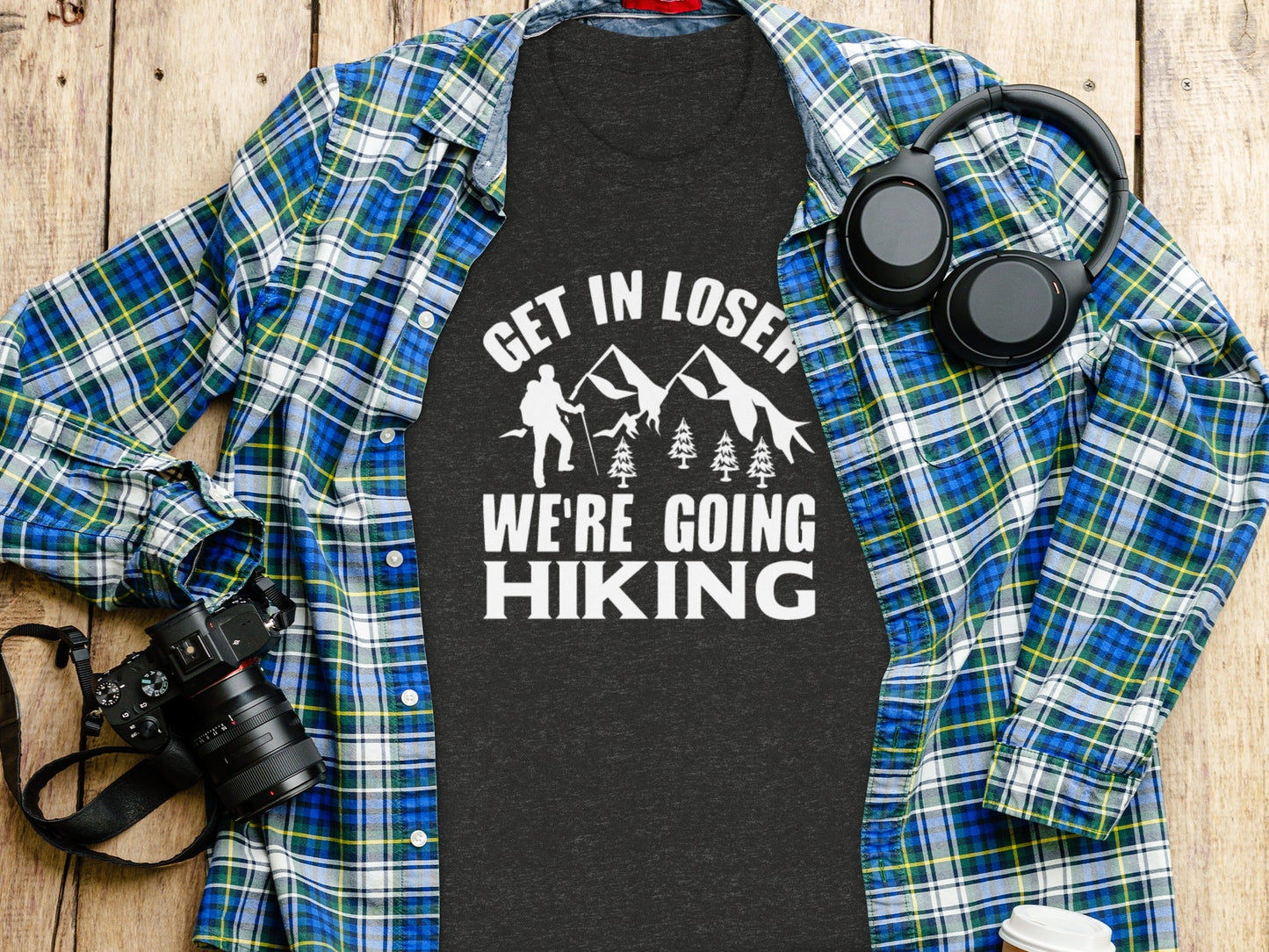 Get in Loser Were Going Hiking Funny Outdoor Trip T-Shirt