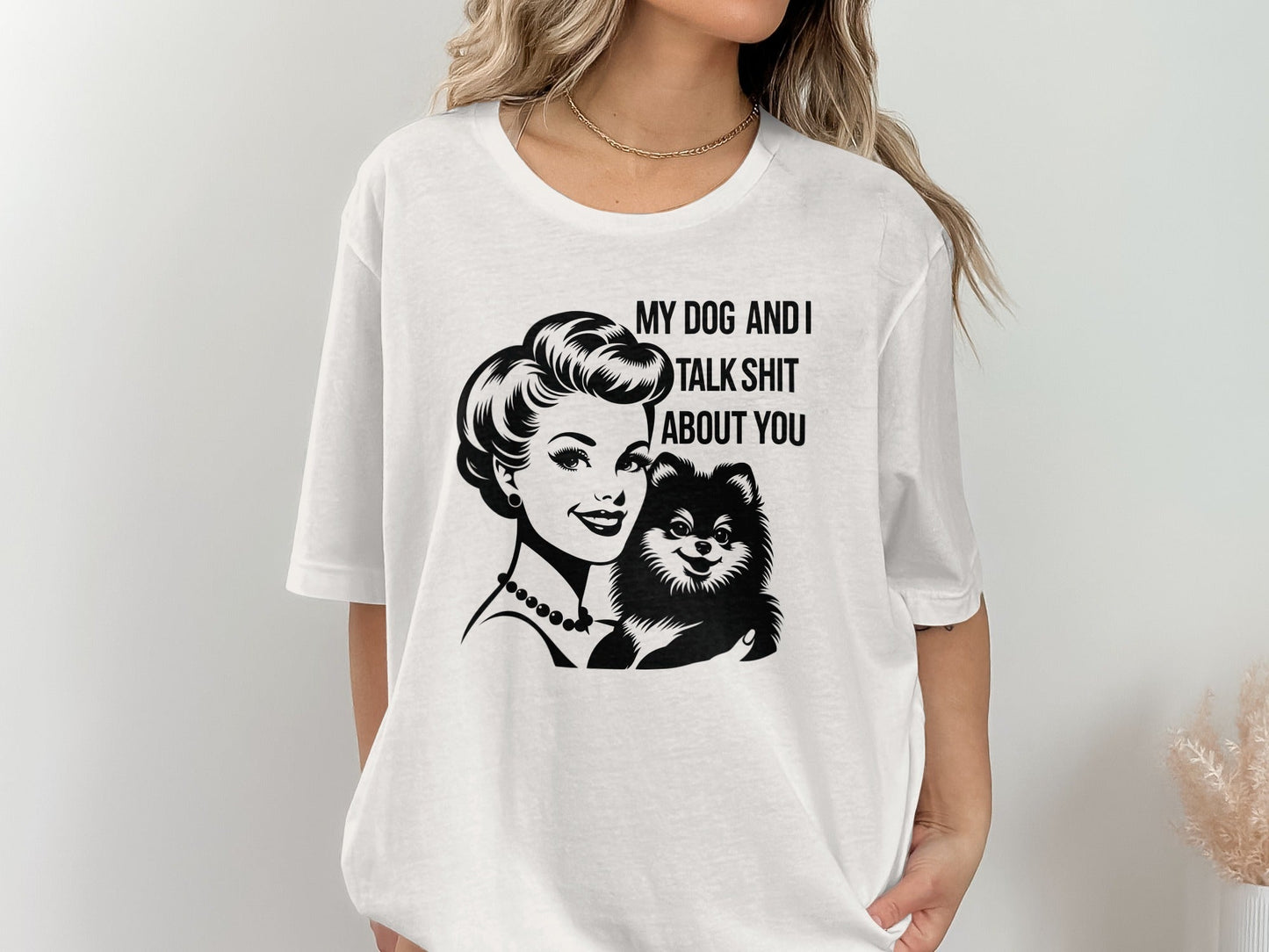 My Dog And I Talk Shit About You Illustrated T-Shirt
