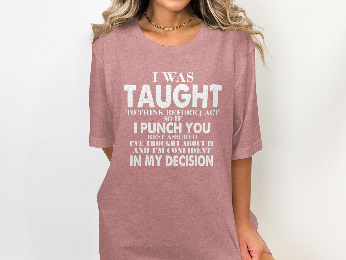 I Was Taught To Think Before I Act Funny Joke T-Shirt