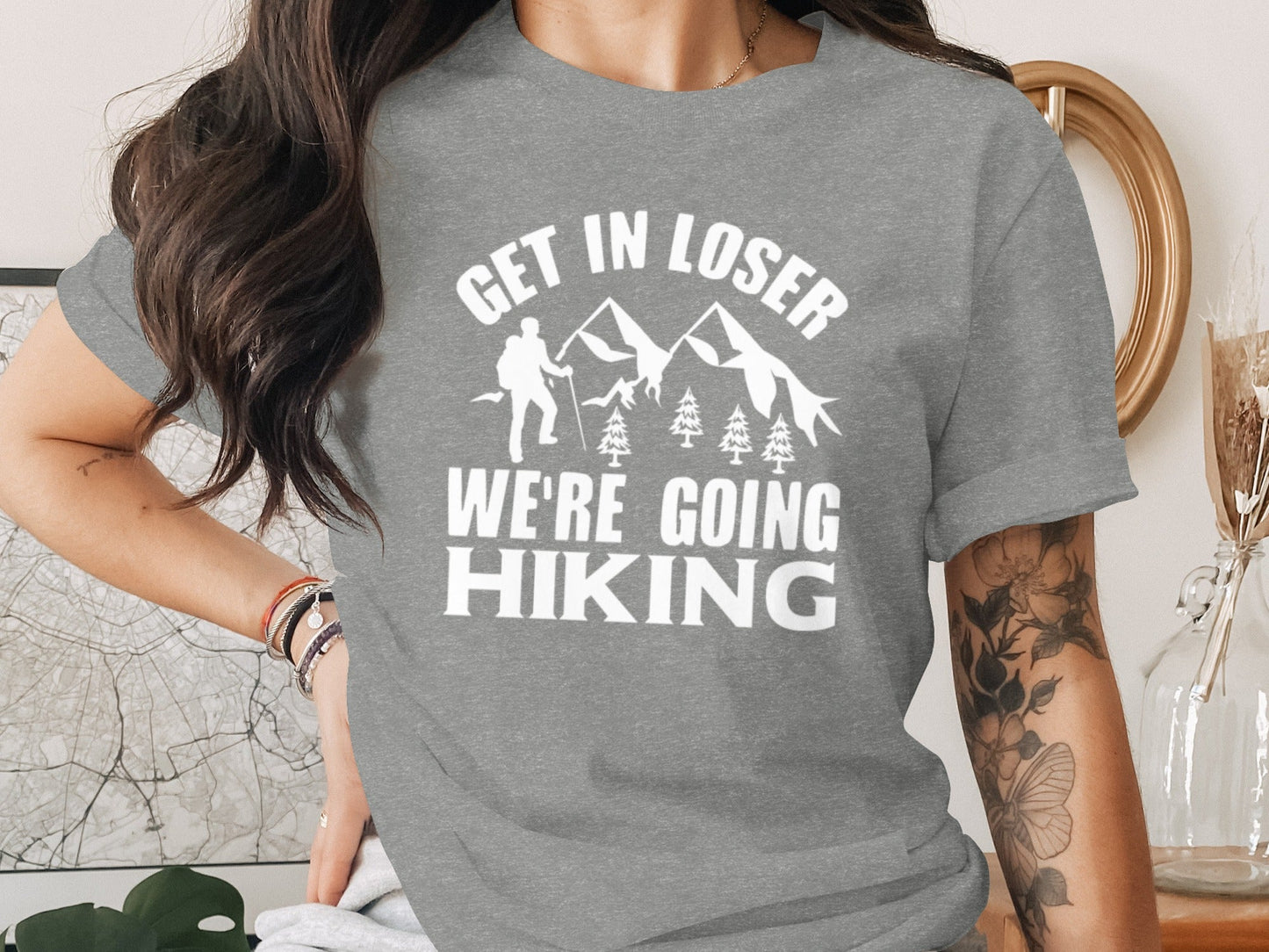 Get in Loser Were Going Hiking Funny Outdoor Trip T-Shirt