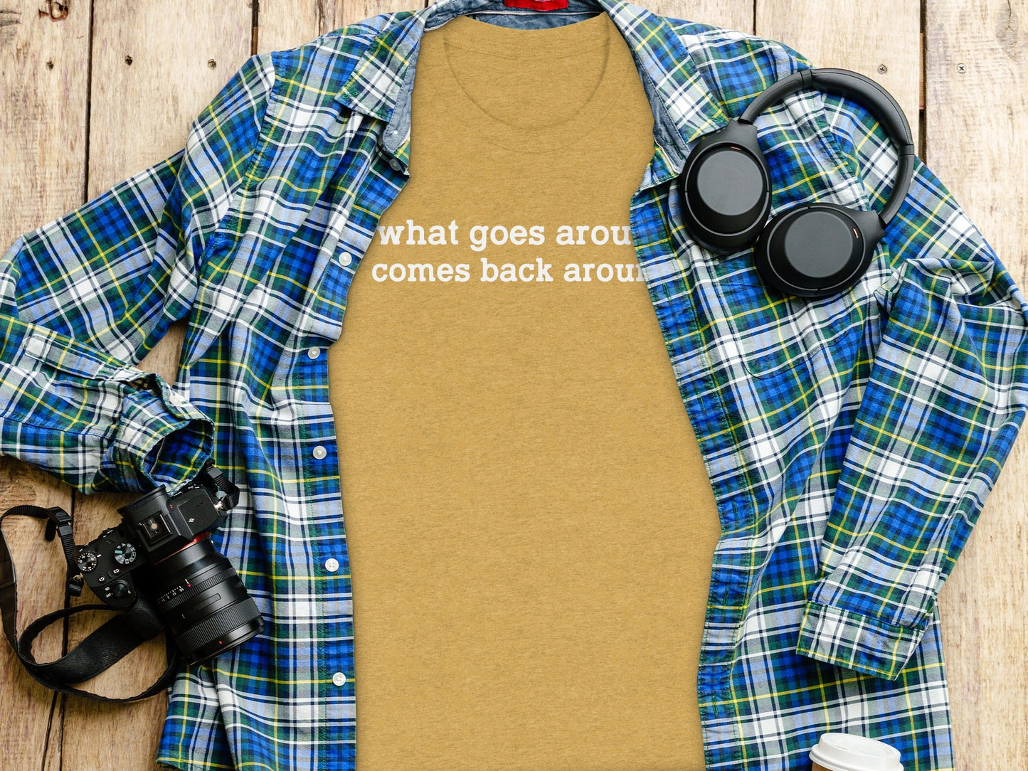 What Goes Around Comes Back Around Quote Design T-Shirt