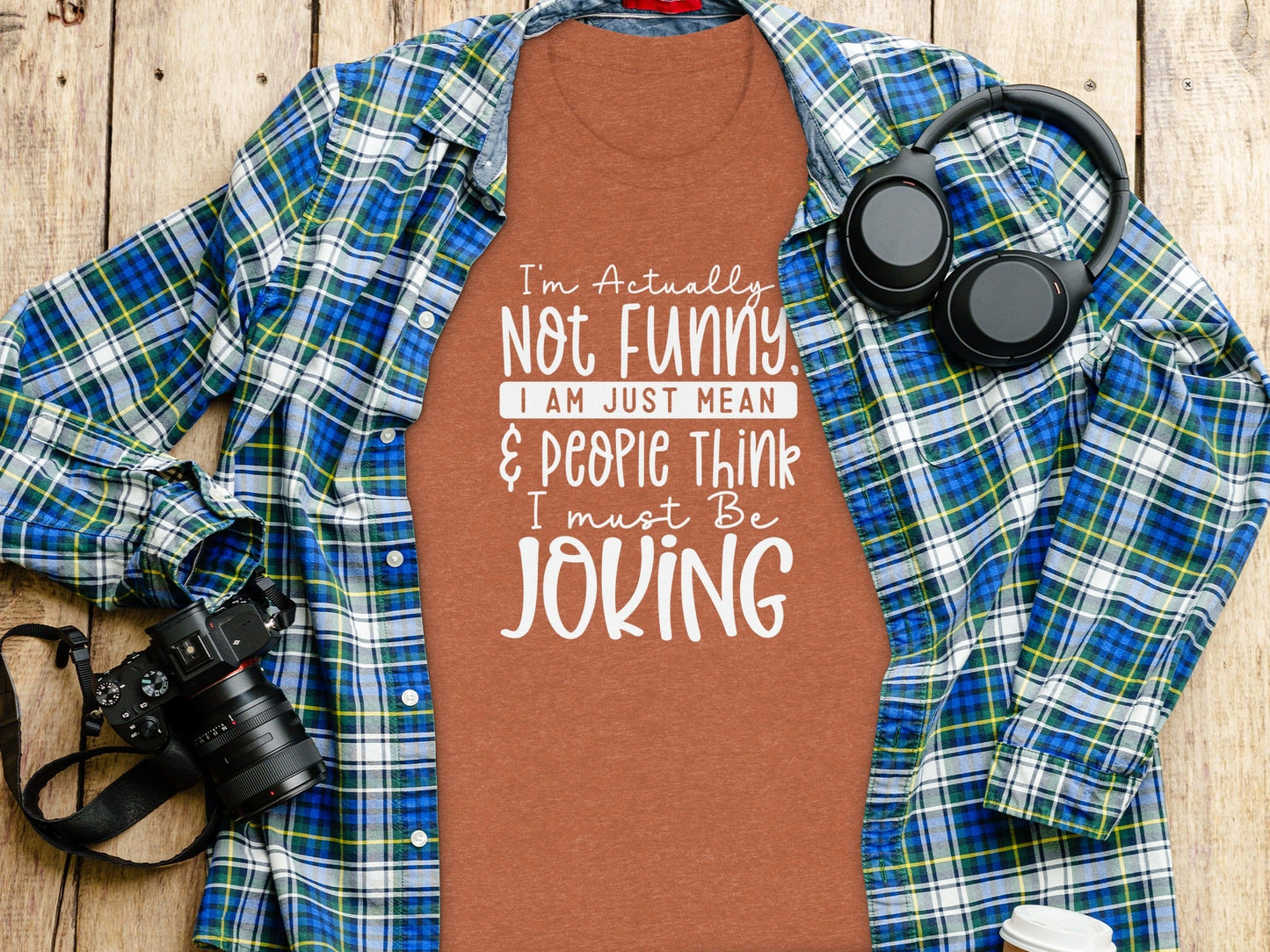 Actually Not Funny Just Mean People Think I Joke T-Shirt