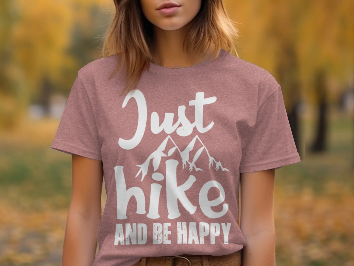 Just Hike Mountains And Be Happy Mountain Lover T-Shirt