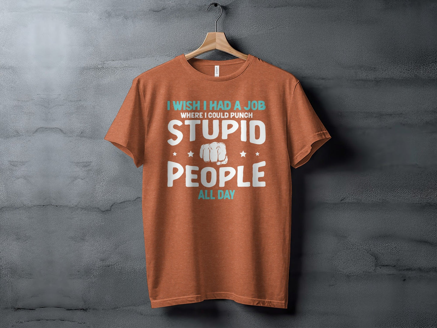I Wish I Had a Job Punching Stupid People All Day T-Shirt