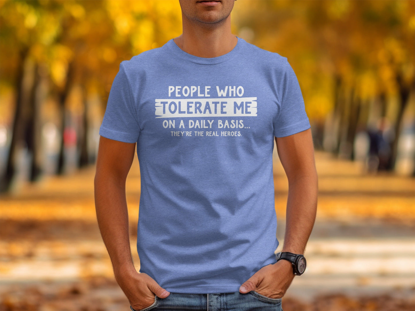 People Who Tolerate Me Funny Heroes Novelty Statement T-Shirt