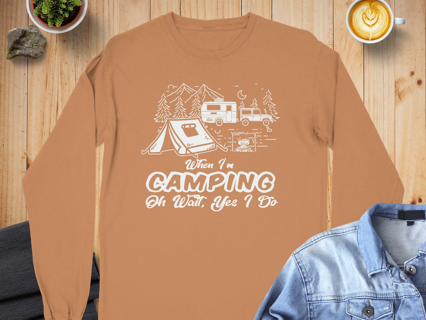 When I am Camping Oh Wait Yes I Do Camping Long Sleeve T-Shirt