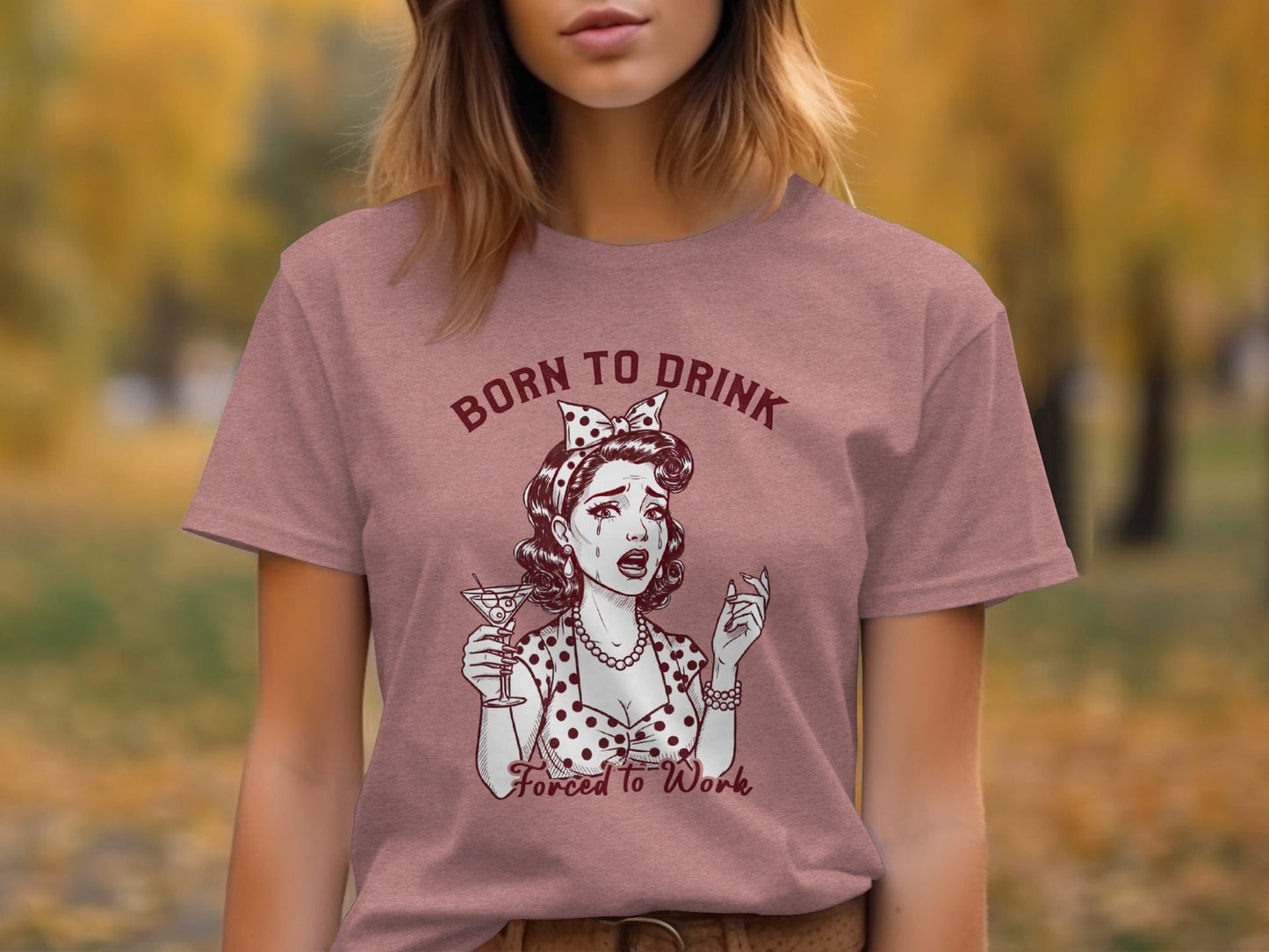 Born To Drink Forced To Work Crying Woman Art T-Shirt
