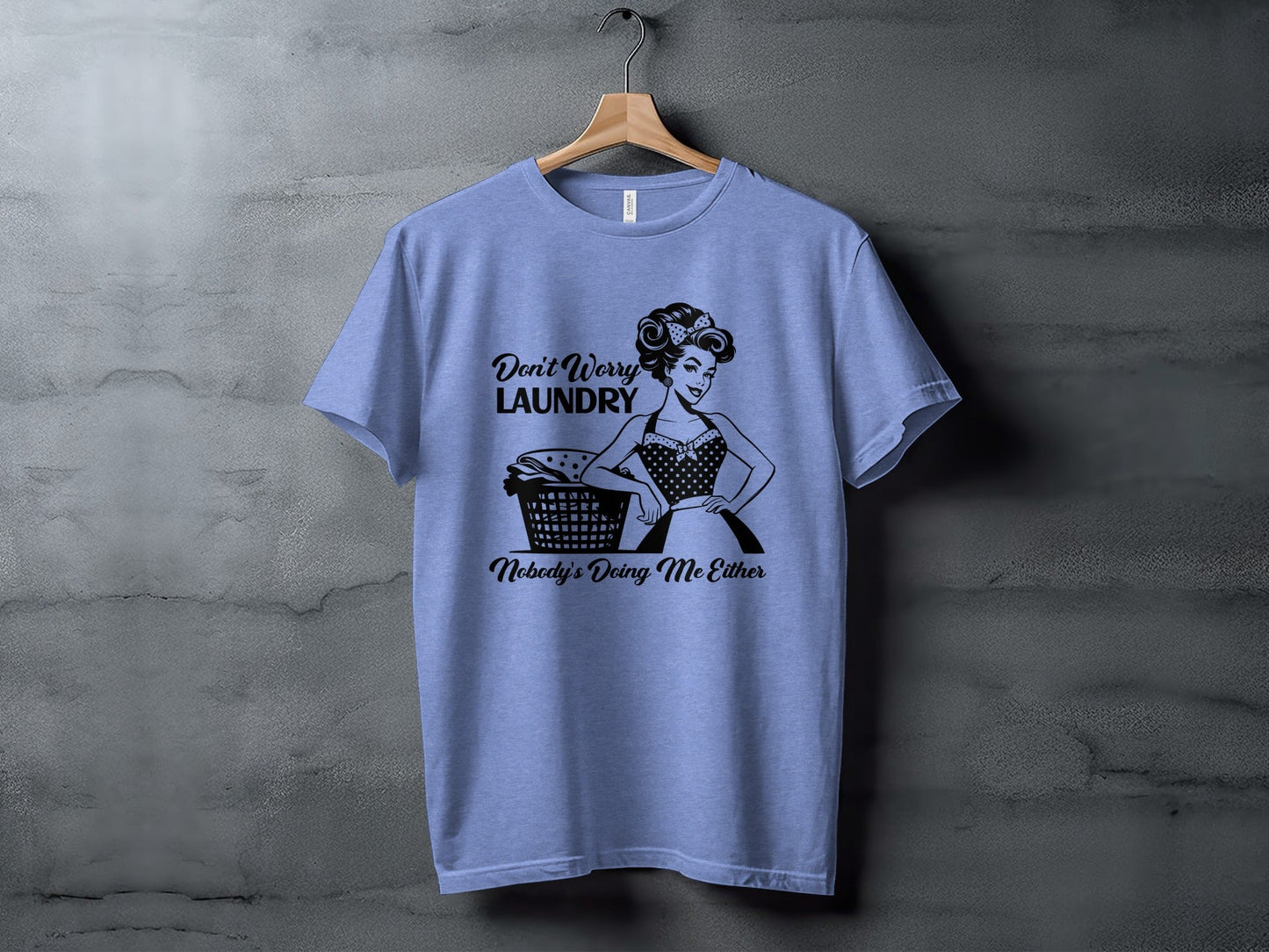 Don't Worry Laundry Nobody's Doing Me Either Funny T-Shirt