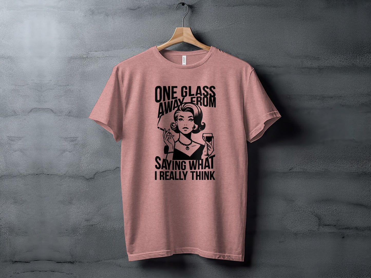 One Glass Away Funny Woman Saying Graphic T-Shirt