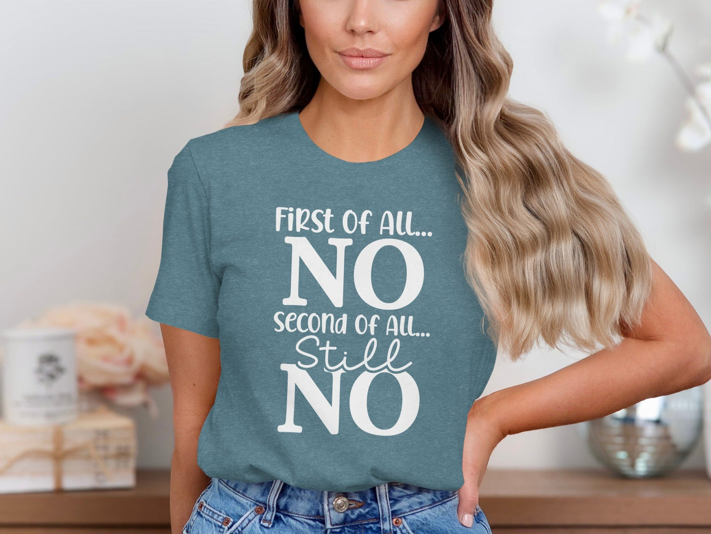 First Of All NO -  Funny Sarcastic Statement T-Shirt