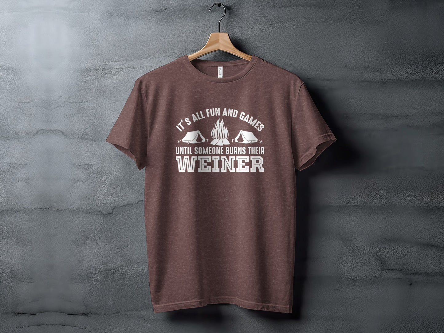 It is All Fun and Games Until Someone Burns Weiner T-Shirt