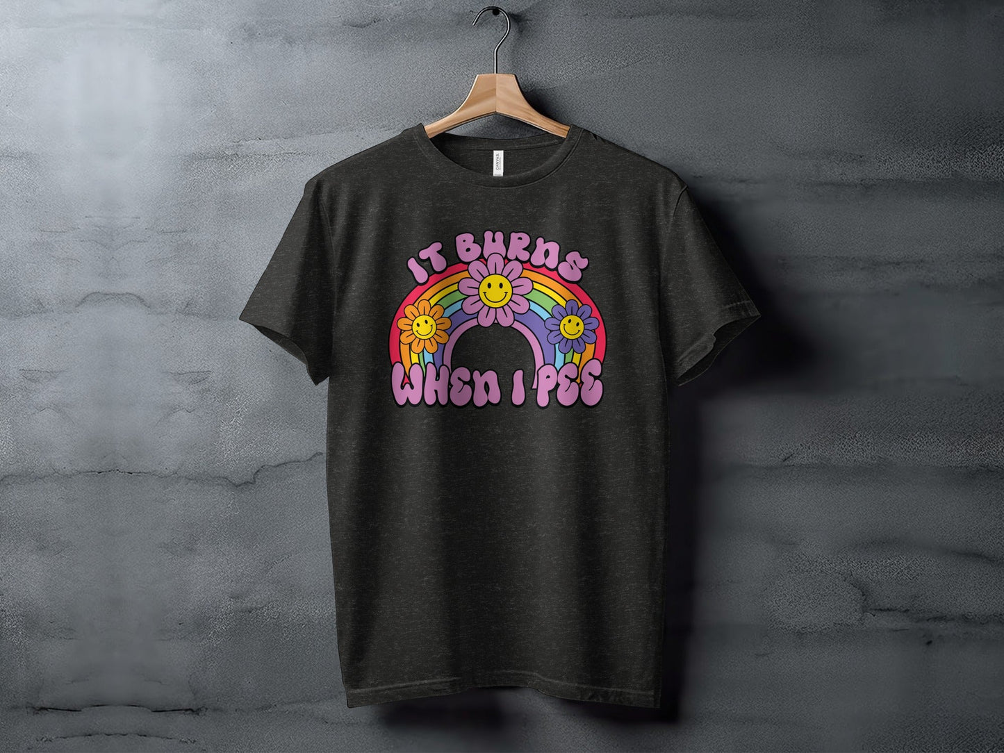 It Burns When I Pee Rainbow Flowers Graphic T-Shirt