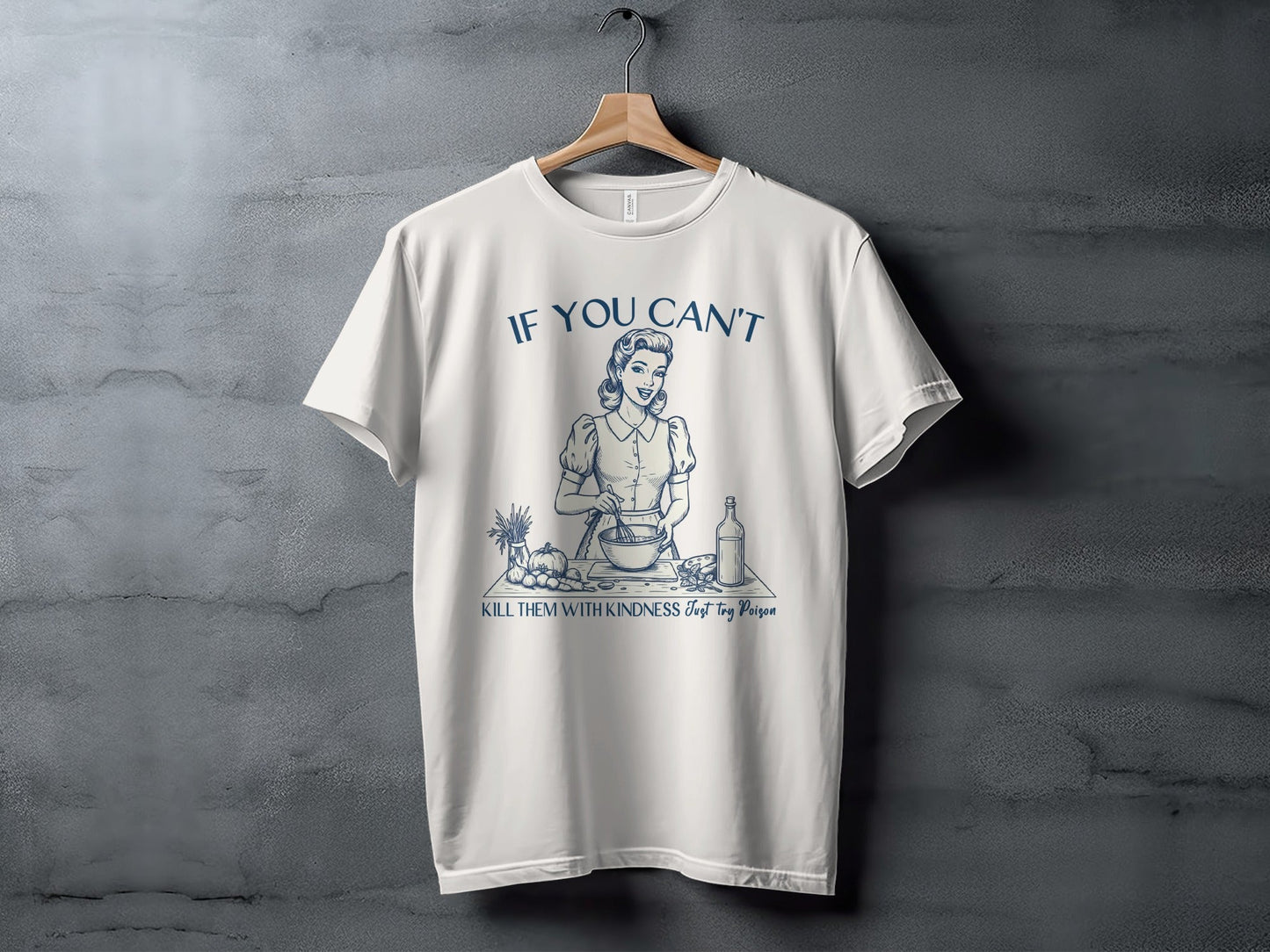 If You Can't Kill Them With Kindness Try Poison T-Shirt