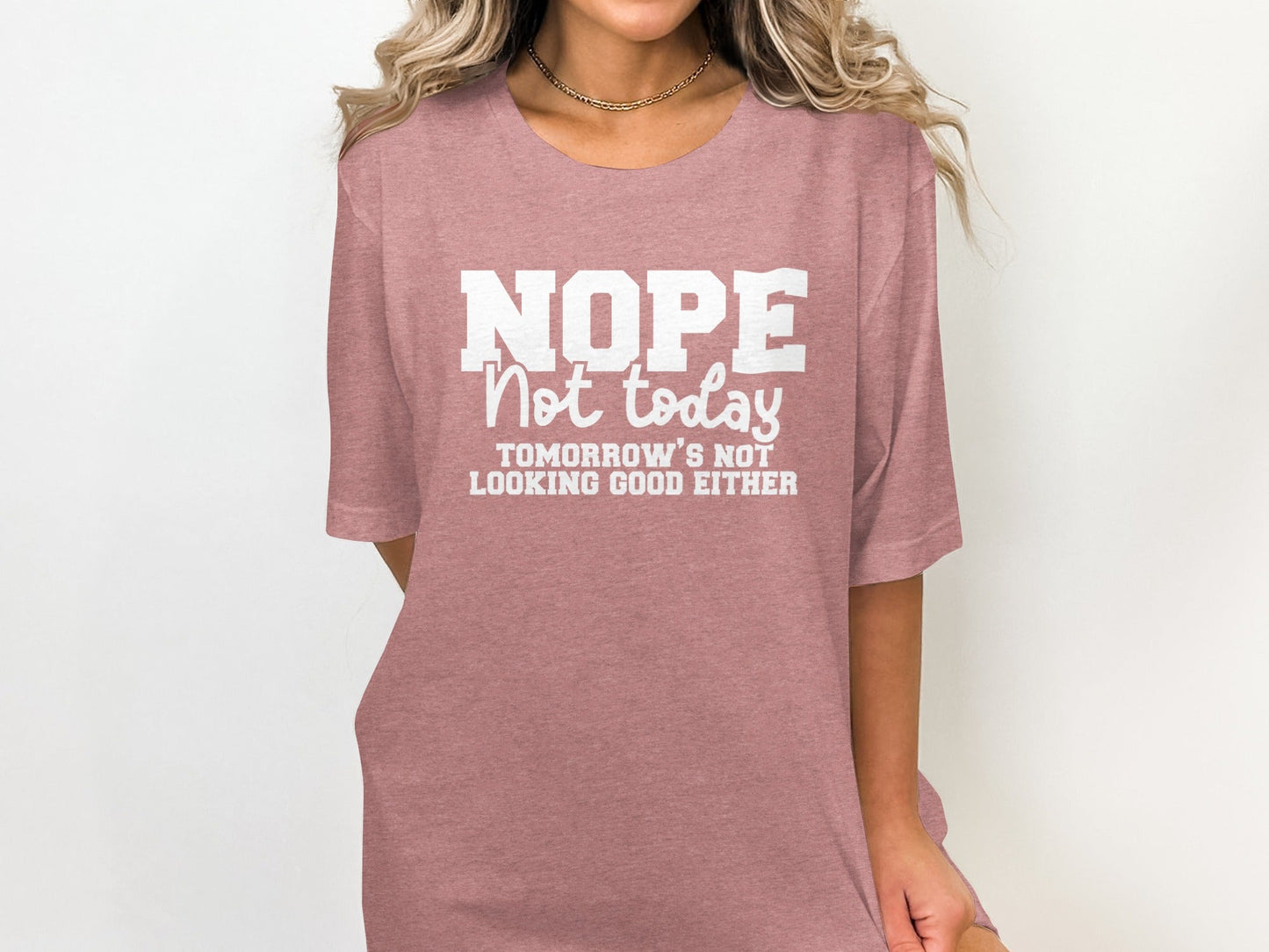 Nope Not Today Funny Sarcastic Graphic Design T-Shirt