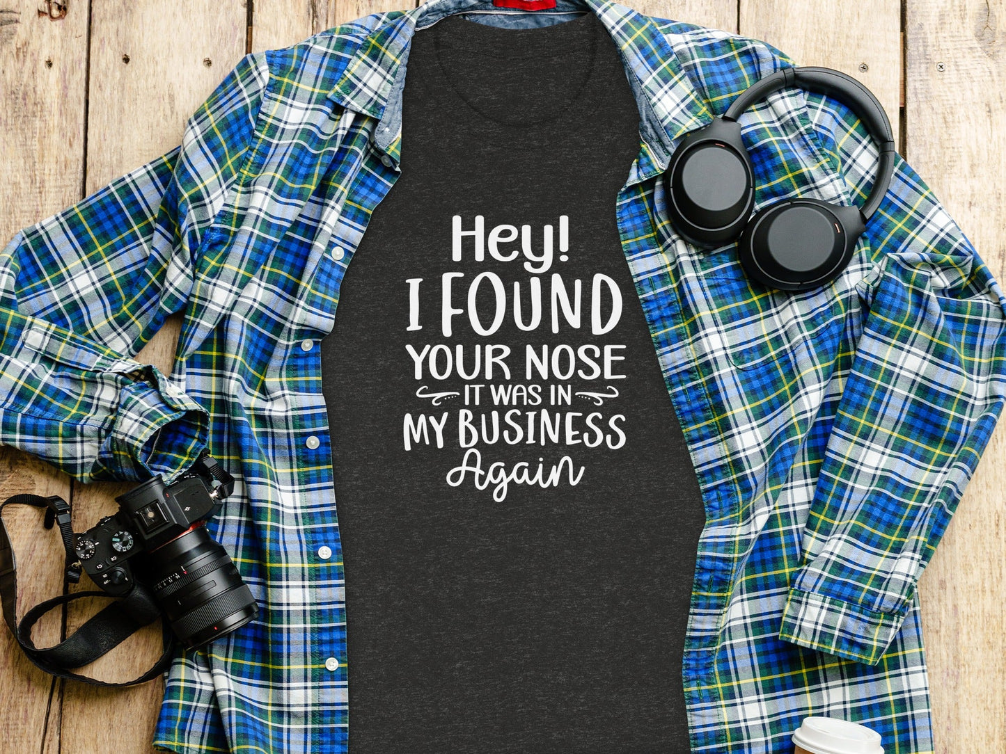 Hey I Found Your Nose In My Business Again Funny T-Shirt